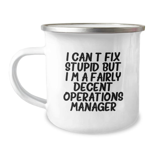 Operations Manager Funny Gifts for Birthday, 'I Can't Fix Stupid But I'm A Fairly Decent Operations Manager' Camping Mug, Gifts from Friends, Coworkers, Family - Image 1