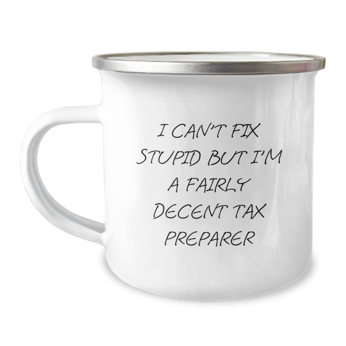 Tax Preparer Gifts from Friends - Funny Camping Mug for Graduation 'I Can't Fix Stupid But I'm A Fairly Decent Tax Preparer' - Unique Gift for Men, Women, Coworkers, Family - Image 1