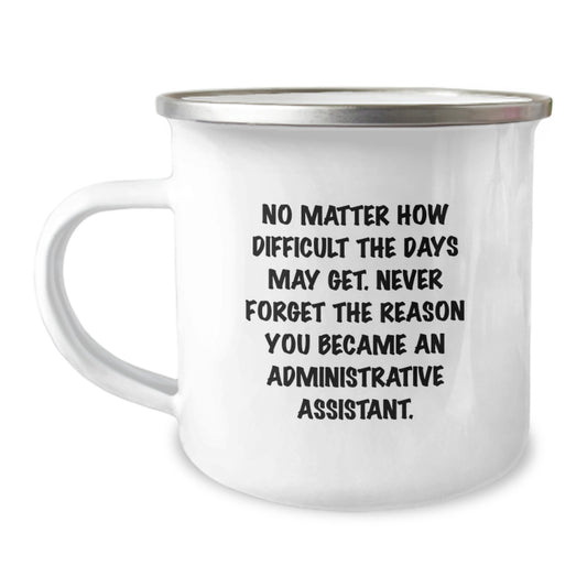 Inspirational Quote Gifts for Administrative Assistants, Funny Camping Mug, Gifts from Friends and Family, 12 oz Stainless Steel, Birthday Unique Gifts - Image 1