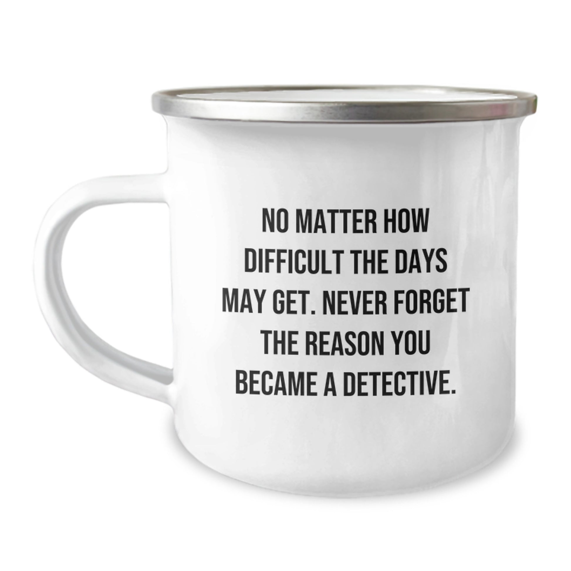 Detective Gifts for Graduation, Funny Camping Mug with Inspirational Quote, Gifts from Friends for Men, 12 oz Stainless Steel with Enamel Finish - Image 1