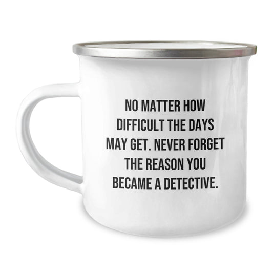 Detective Gifts for Graduation, Funny Camping Mug with Inspirational Quote, Gifts from Friends for Men, 12 oz Stainless Steel with Enamel Finish - Image 1