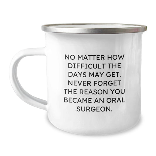 Inspirational Oral Surgeon Gifts, Camping Mug for Oral Surgeon Graduation, Funny Quote from Gifts from Friends for Oral Surgeon - Image 1