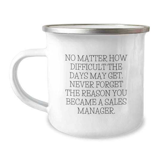 Inspirational Sales Manager Gifts from Friends - 'No Matter How Difficult...' 12 oz Camping Mug for Birthday - Image 1
