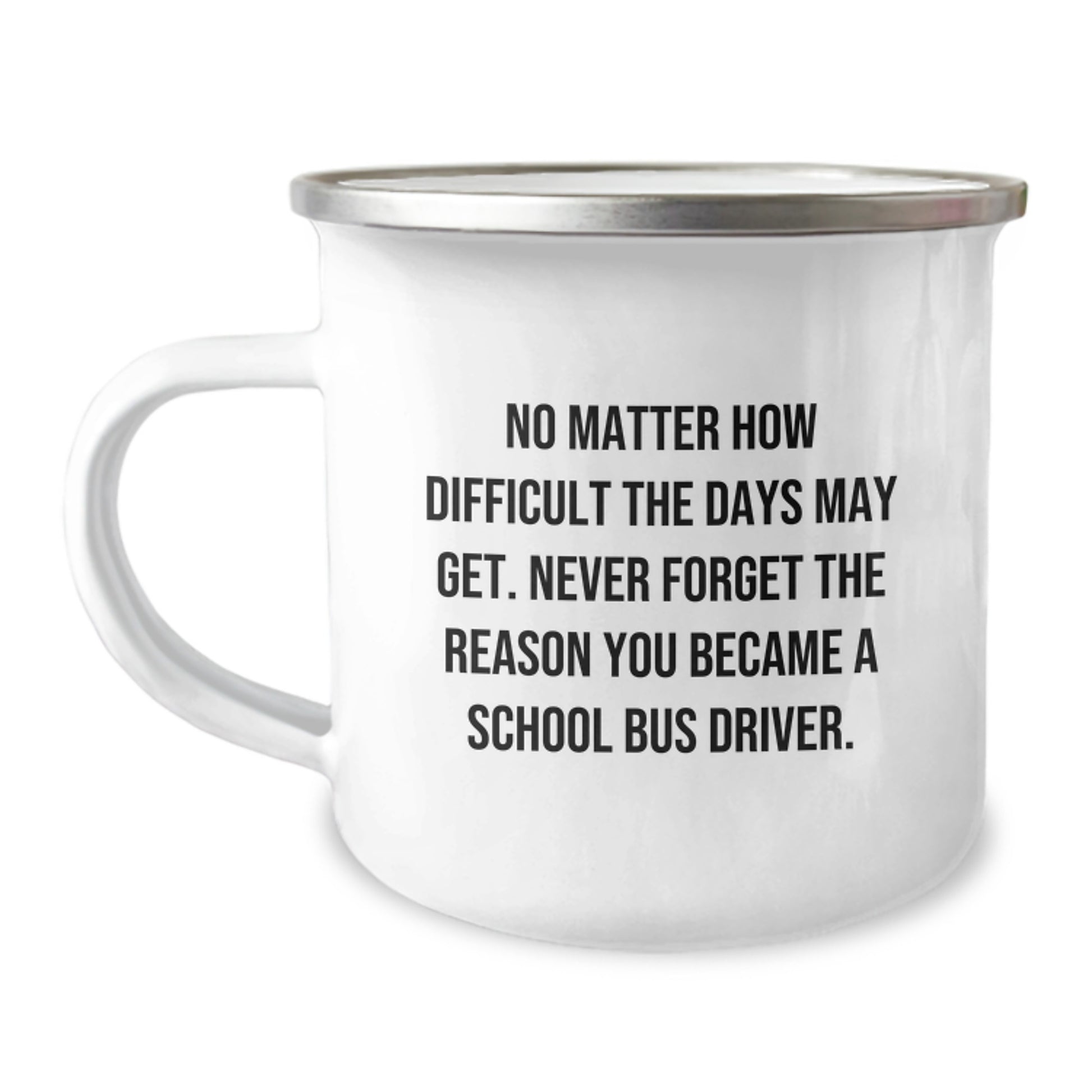 Inspirational School Bus Driver Gifts, Funny Quote Camping Mug, Gifts from Friends for School Bus Driver Birthday, 12 oz Stainless Steel - Image 1