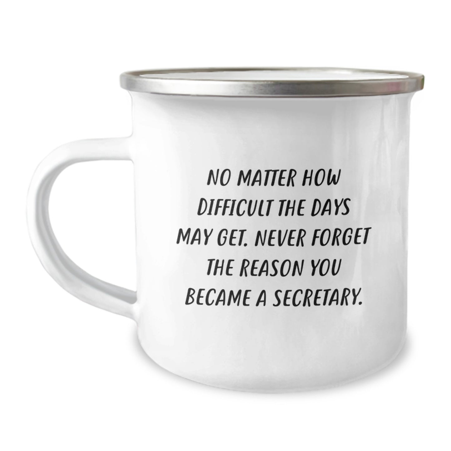 Secretary's Inspirational Camping Mug, Funny Gift from Friends, Unique Birthday Present for Her, 'No Matter How Difficult The Days May Get...' - Image 1