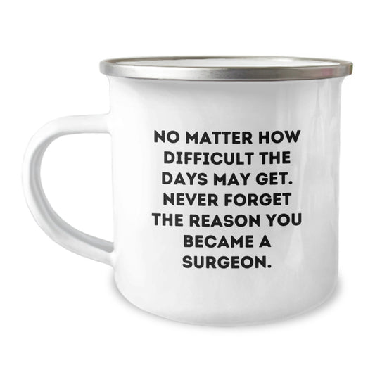 Inspirational Surgeon Gifts for Birthday - 'No Matter How Difficult...' Quote Camping Mug from Friends, Coworkers, Family to Surgeon - Image 1