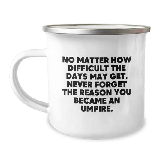 Umpire Inspirational Gifts for Men, Funny Quote Camping Mug, Umpire Birthday Unique Gifts from Friends - Image 1