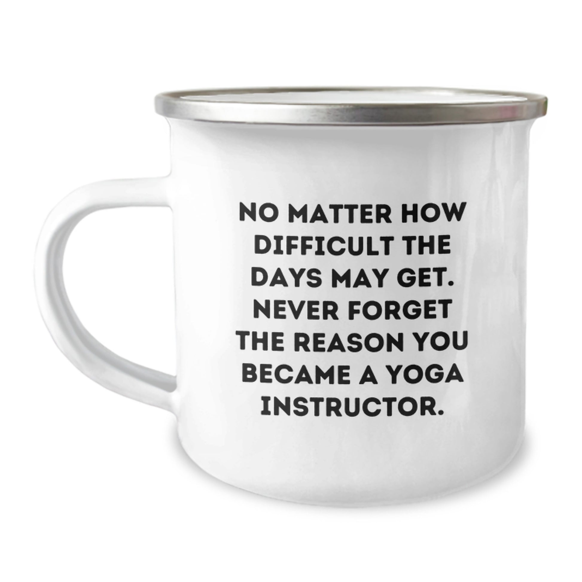 Yoga Instructor Gifts, Funny Camping Mug for Birthday, Gifts from Men to Yoga Instructor, 'No Matter How Difficult The Days May Get.' - Image 1