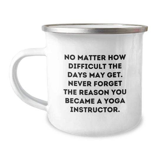 Yoga Instructor Gifts, Funny Camping Mug for Birthday, Gifts from Men to Yoga Instructor, 'No Matter How Difficult The Days May Get.' - Image 1