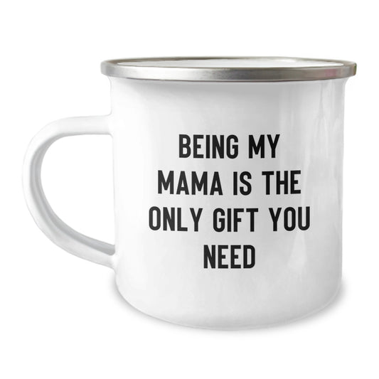 Funny Mama Camping Mug Gifts From Family, Birthday Unique Presents for Mama, 'Being My Mama Is The Only Gift You Need' - Image 1