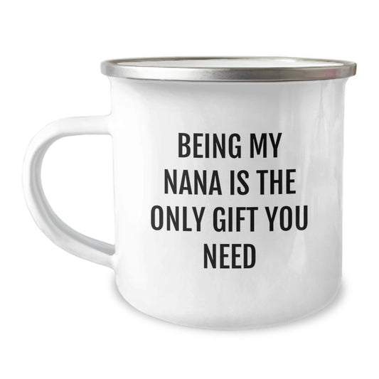 Funny Nana Camping Mug Gifts from Family for Nana's Birthday - Being My Nana Is The Only Gift You Need, Humorous Nana Gifts, Camping Mug - Image 1