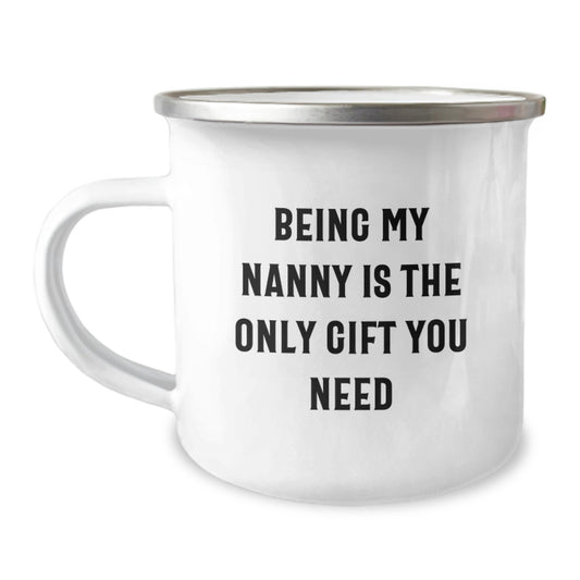 Nanny Gifts from Family - Being My Nanny Is The Only Gift You Need, Funny Camping Mug for Birthday - Image 1