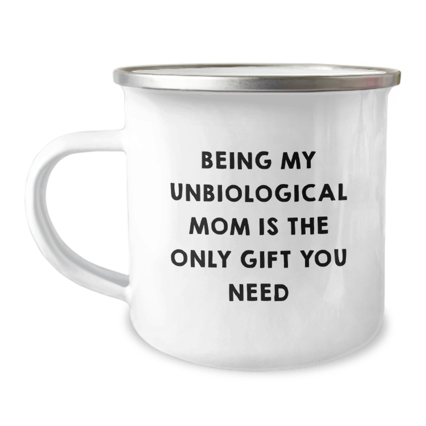 Funny Unbiological Mom Gifts - Being My Unbiological Mom Is The Only Gift You Need, Birthday Unique Gifts from Family to Unbiological Mom, Camping Mug - Image 1