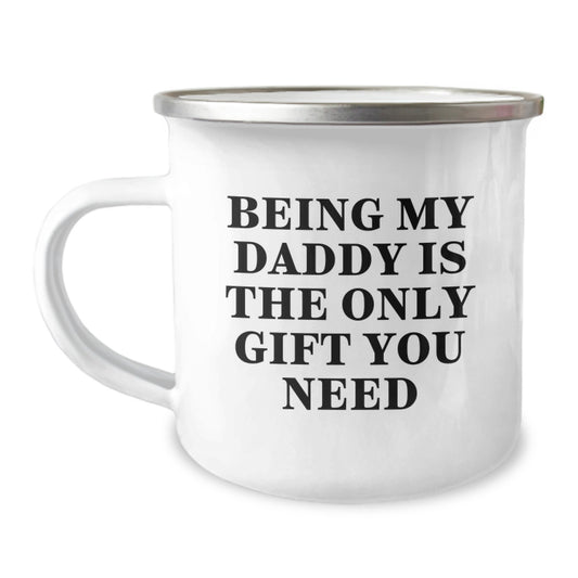 Daddy Camping Mug, Funny Quote Gifts for Daddy, Being My Daddy Is The Only Gift You Need, Birthday Unique Gifts from Family - Image 1