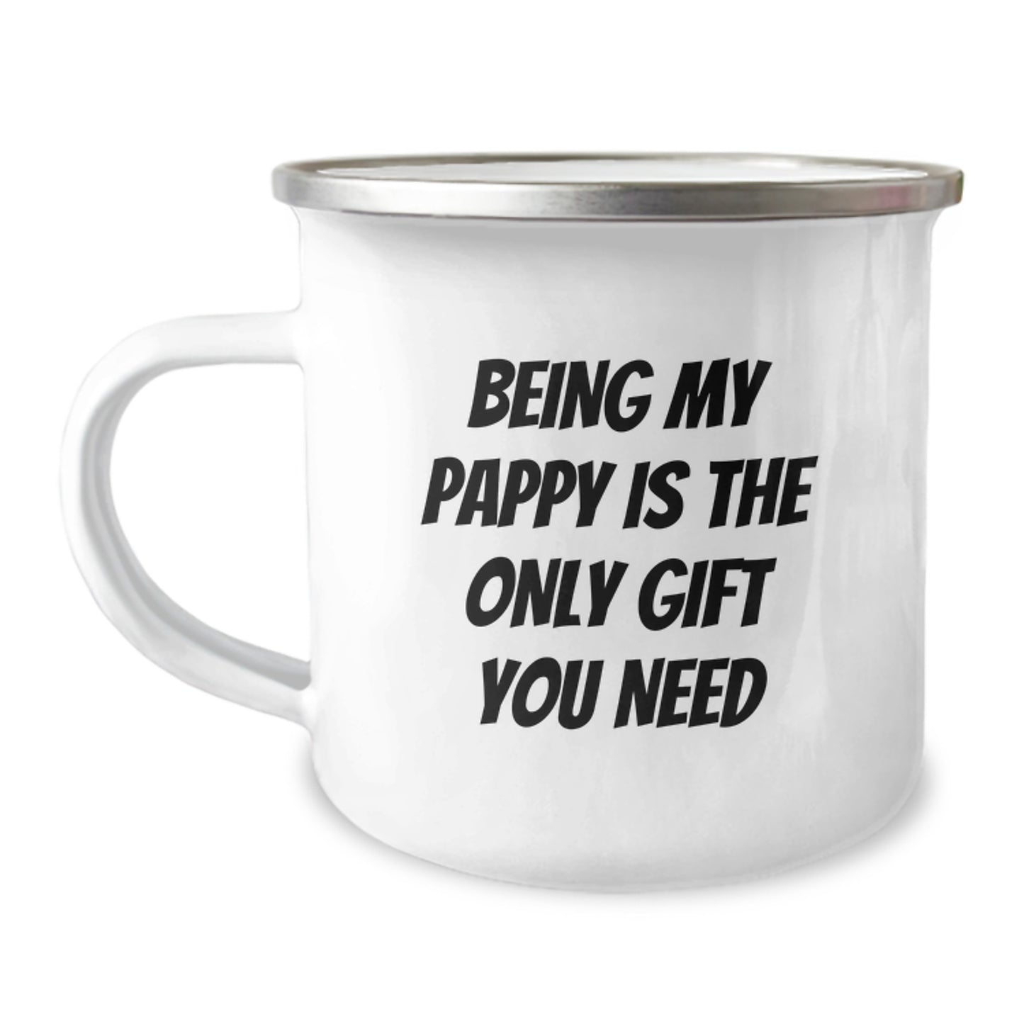 Funny Pappy Gifts for Men, Being My Pappy Is The Only Gift You Need, 12 Oz Camping Mug, Stainless Steel with Enamel Finish, Perfect for Birthday - Image 1