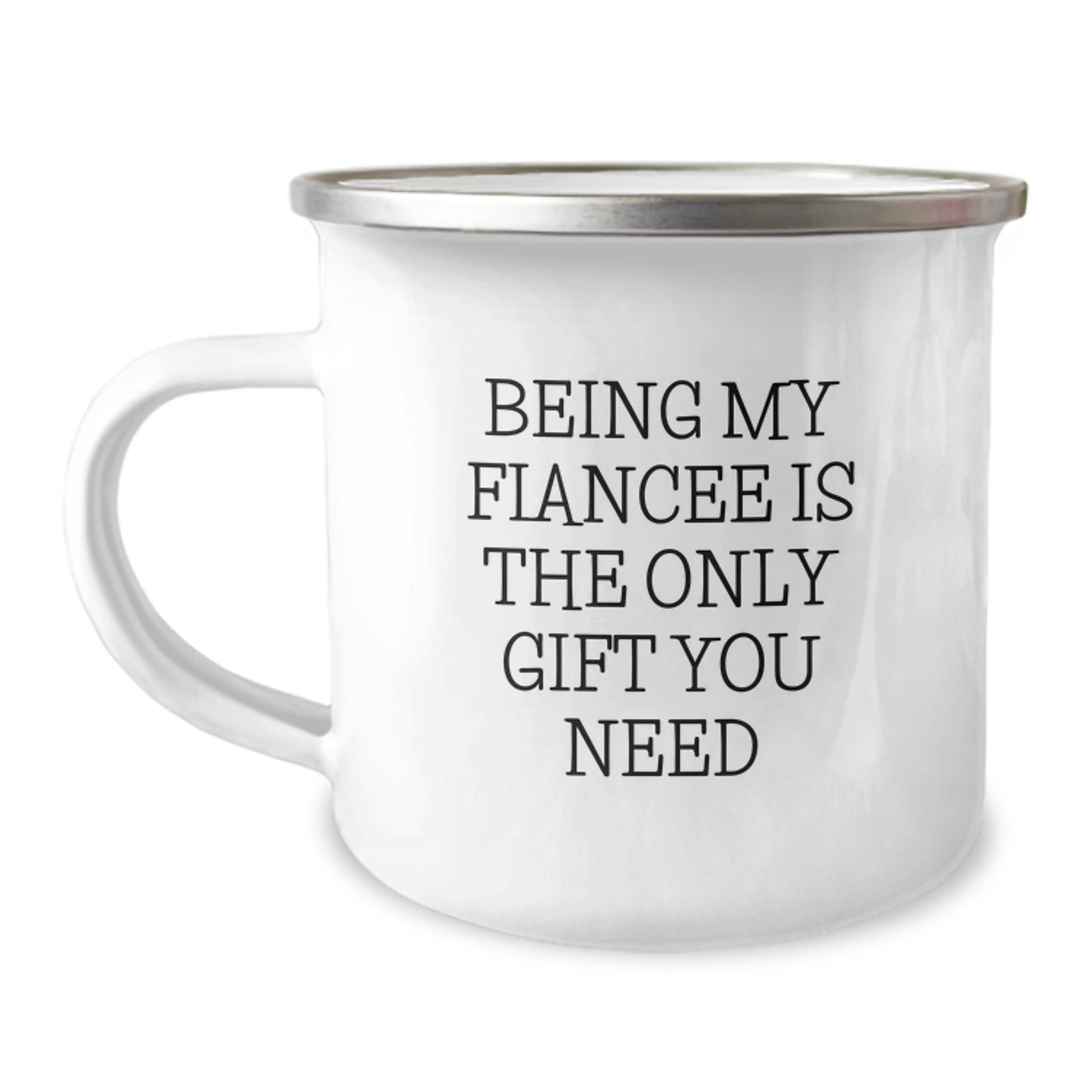 Funny Fiancee Gifts from Men, Unique Being My Fiancee Is The Only Gift You Need Camping Mug for Birthday, Gifts for Fiancee - Image 1