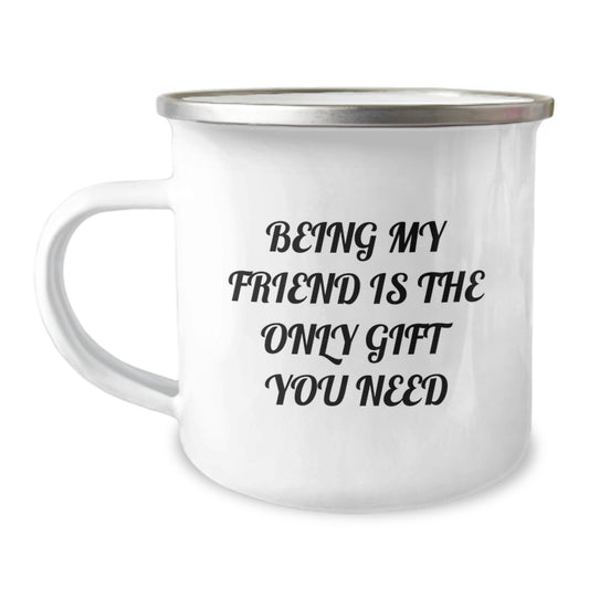 Funny Friend Gifts for Him or Her, Being My Friend Is The Only Gift You Need Camping Mug, Birthday Unique Presents from Friends - Image 1