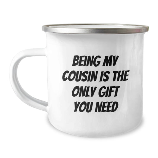 Funny Cousin Gifts - Being My Cousin Is The Only Gift You Need, 12 oz Camping Mug for Birthday, Gifts from Family for Cousin - Image 1