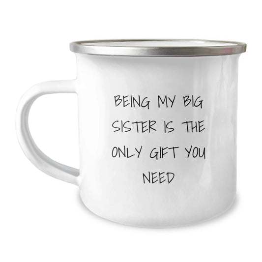 Funny Big Sister Gifts from Family - 'Being My Big Sister Is The Only Gift You Need' Camping Mug for Her Birthday - Image 1