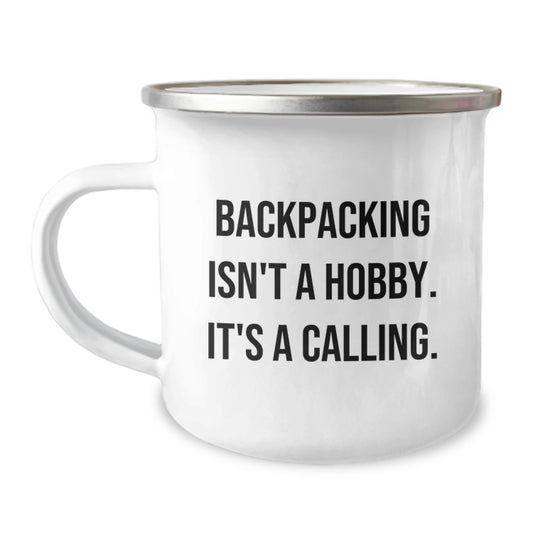 Backpacking Enthusiasts Gifts from Friends for Birthday - Camping Mug with Funny Quote 'Backpacking Isn't A Hobby. It's A Calling.' - Image 1