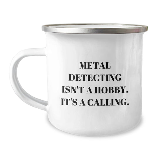 Metal Detecting Enthusiasts' Gifts from Friends - Inspirational Quote Metal Detecting Camping Mug, 12 oz, Stainless Steel with Enamel Finish - Image 1