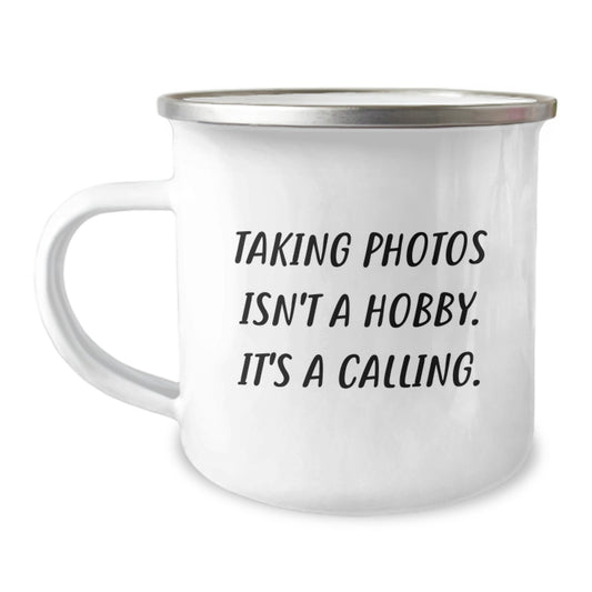 Funny Taking Photos Gifts for Him - Gifts from Family on Christmas Unique - Camping Mug with Inspirational Quote 'Taking Photos Isn't A Hobby. It's A Calling.' - Image 1