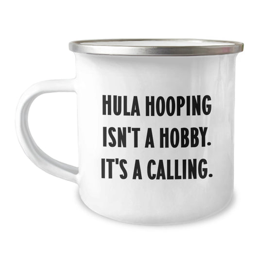 Hula Hooping Gifts from Friends for Hula Hooping Men - 'Hula Hooping Isn't A Hobby. It's A Calling.' Funny Camping Mug, Birthday Unique Gifts - Image 1