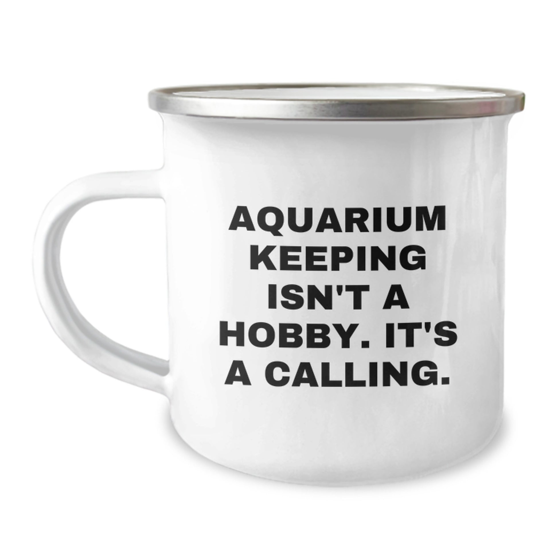 Funny Aquarium Keeping Gifts for Friends from - Inspirational Quote Camping Mug, 12 oz Stainless Steel with Enamel Finish, Birthday Unique Gifts for Men, Women, Coworkers, Family - Image 1