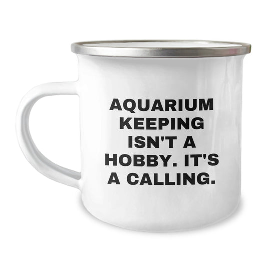 Funny Aquarium Keeping Gifts for Friends from - Inspirational Quote Camping Mug, 12 oz Stainless Steel with Enamel Finish, Birthday Unique Gifts for Men, Women, Coworkers, Family - Image 1