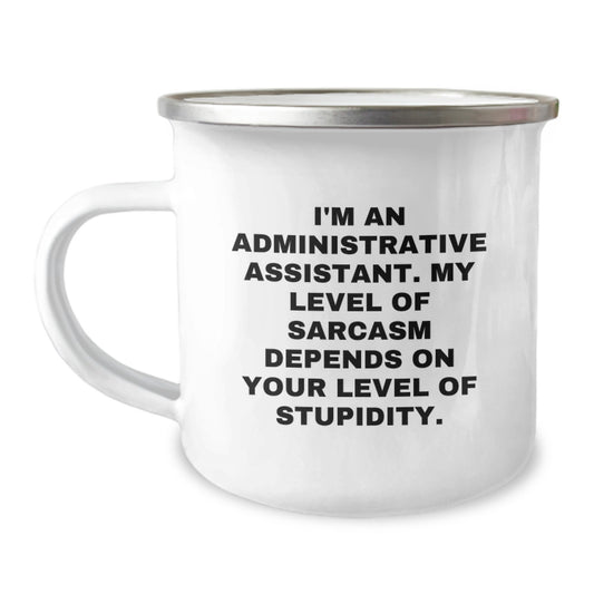 Funny Administrative Assistant Gifts from Friends for Birthday Camping Mug My Level Of Sarcasm Depends On Your Level Of Stupidity. - Image 1