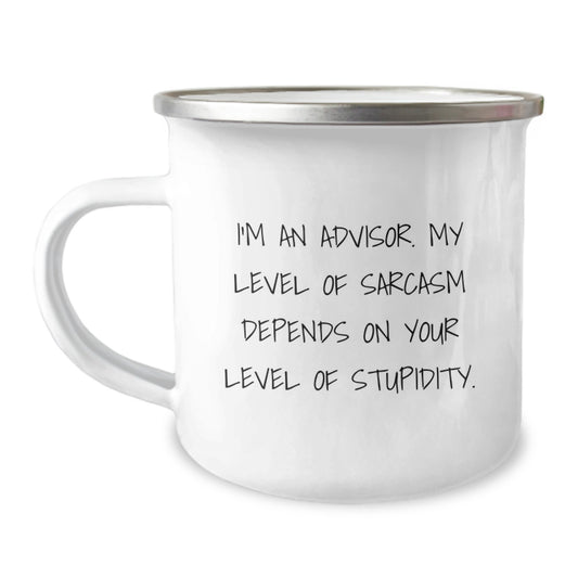 Funny Advisor Gifts: Sarcasm Mug for Birthday, Gifts from Friends to Advisor, 12 oz Camping Mug with Enamel Finish - Image 1