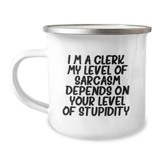 Funny Clerk Camping Mug, Gifts from Friends to Clerk, Birthday Unique Gifts for Clerk, I'm A Clerk Level Of Sarcasm Depends On Your Level Of Stupidity Camping Mug - Image 1