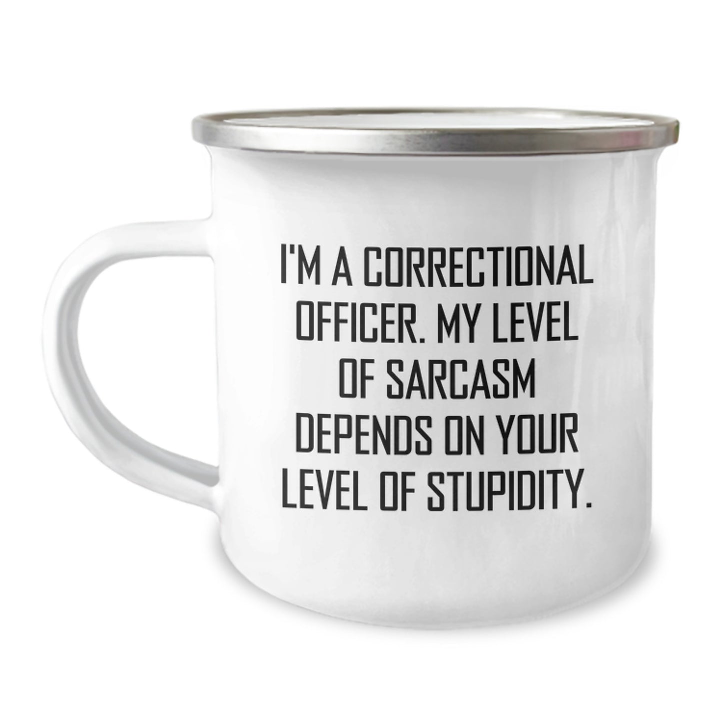 Funny Correctional Officer Quote Camping Mug, Gifts from Friends, Correctional Officer Birthday Unique Gifts - Image 1