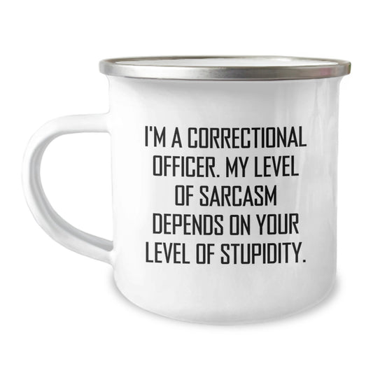 Funny Correctional Officer Quote Camping Mug, Gifts from Friends, Correctional Officer Birthday Unique Gifts - Image 1