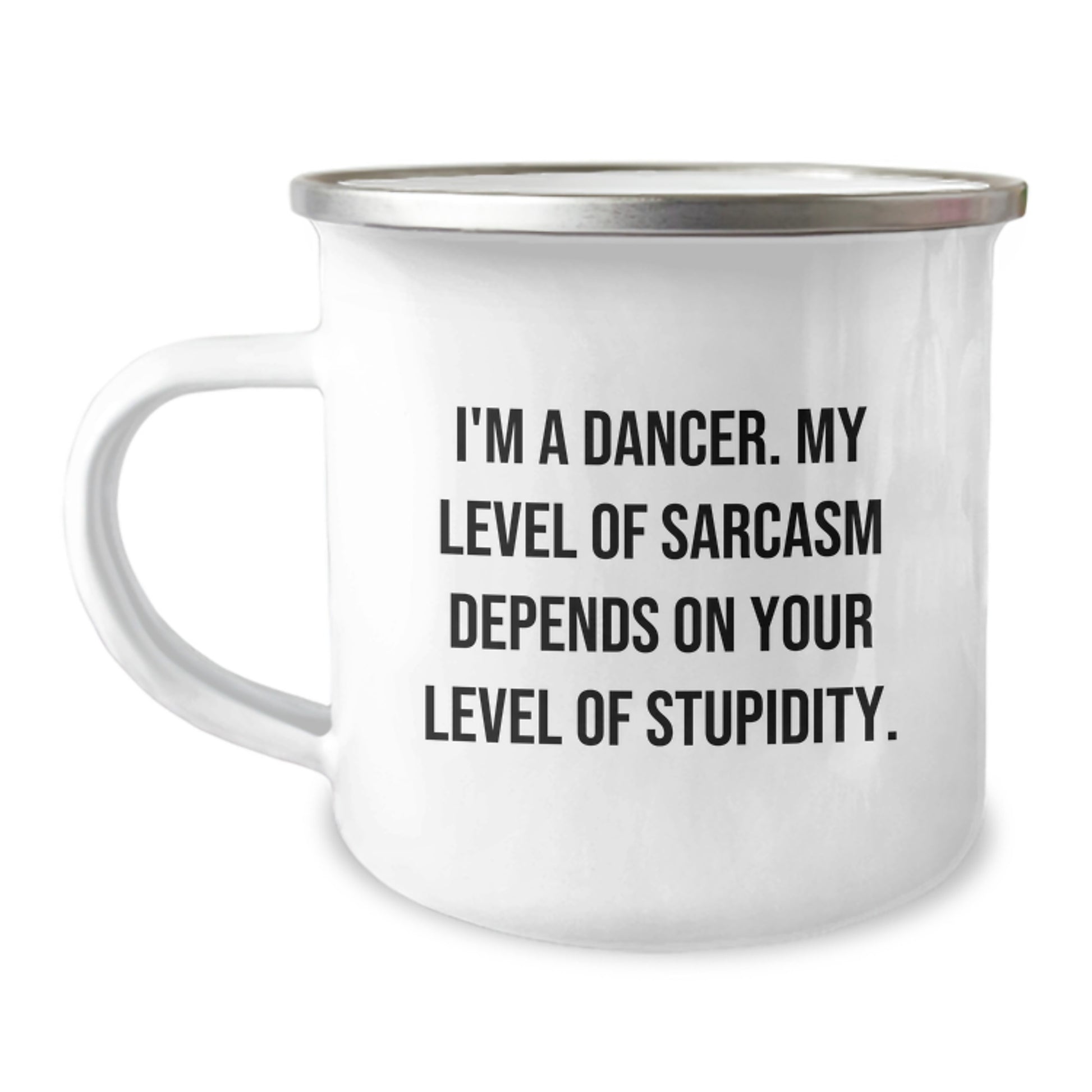 Dancer Gifts Funny Quote Camping Mug 12 oz Stainless Steel Birthday Present from Friends to Dancer - Image 1
