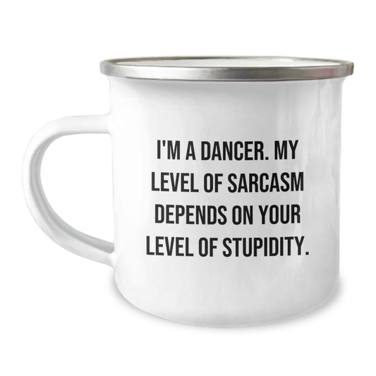 Dancer Gifts Funny Quote Camping Mug 12 oz Stainless Steel Birthday Present from Friends to Dancer - Image 1