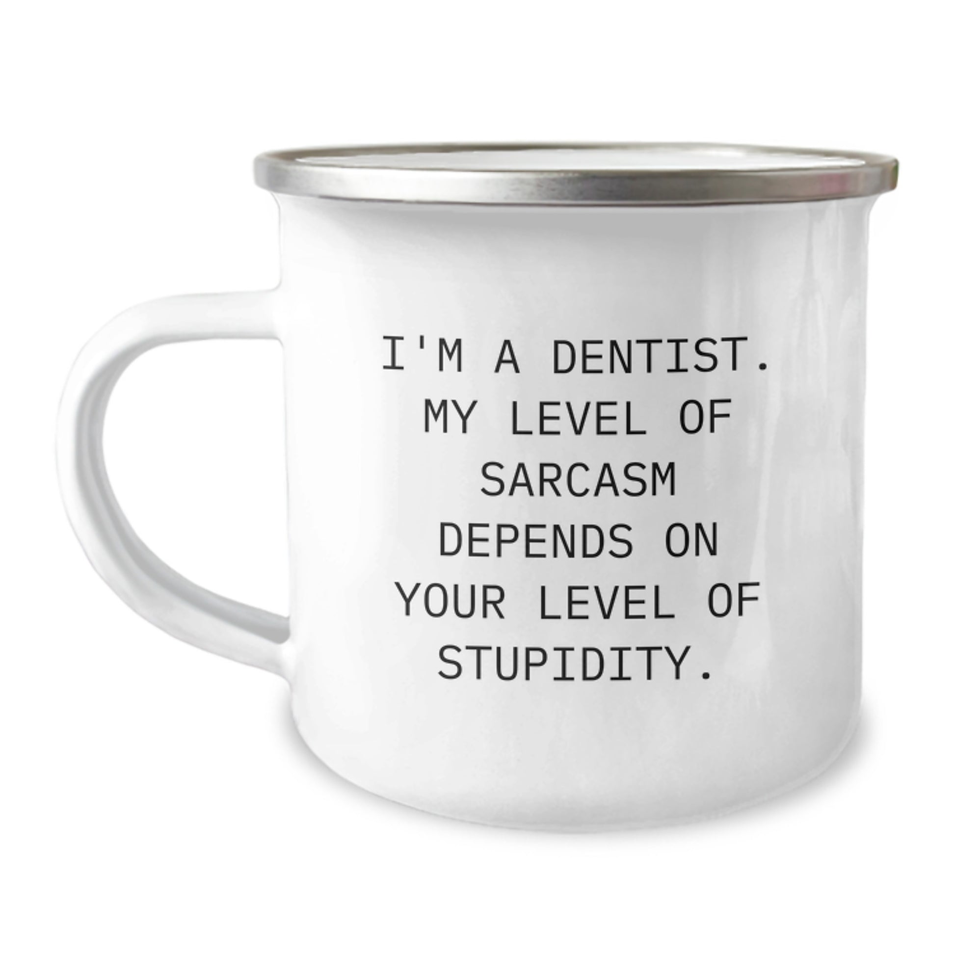 Funny Dentist Gifts for Men Birthday, Camping Mug with 'I'm A Dentist. My Level Of Sarcasm Depends On Your Level Of Stupidity.' Quote, Gifts from Men to Dentist - Image 1