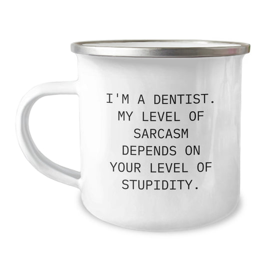 Funny Dentist Gifts for Men Birthday, Camping Mug with 'I'm A Dentist. My Level Of Sarcasm Depends On Your Level Of Stupidity.' Quote, Gifts from Men to Dentist - Image 1