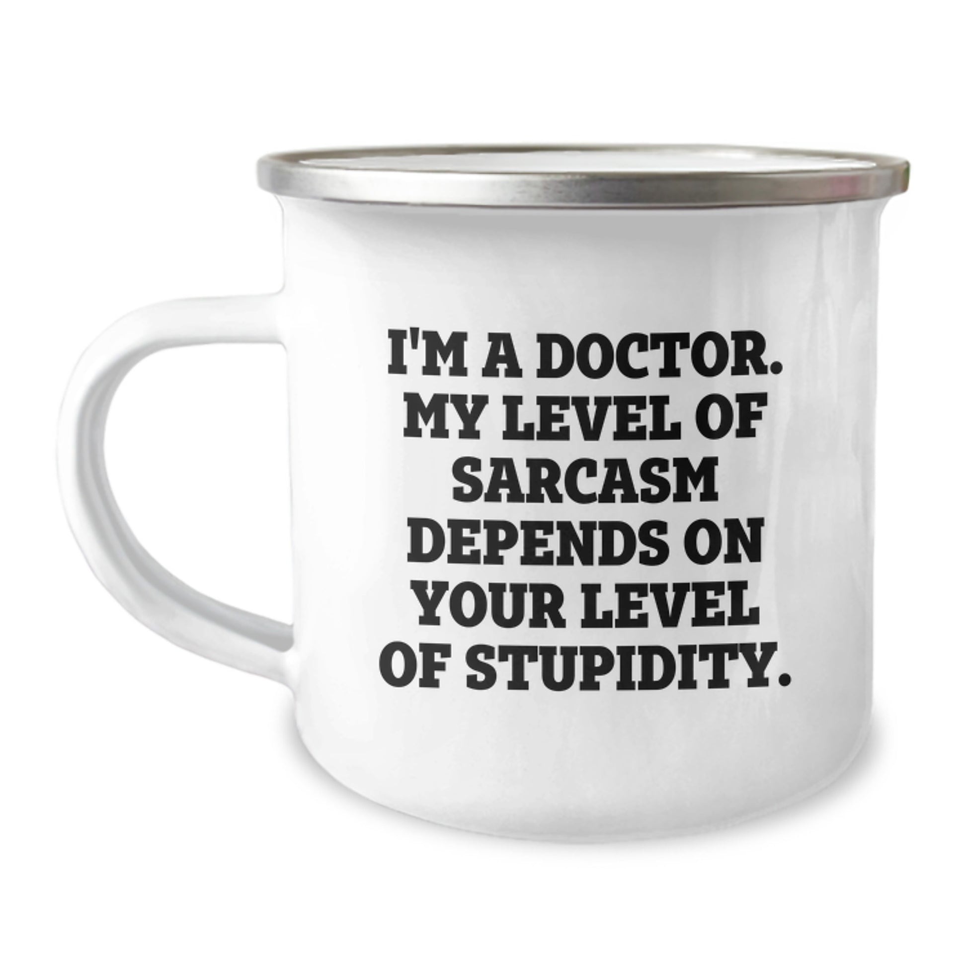 Funny Doctor Gifts, Camping Mug with Sarcasm Quote, Gifts from Friends for Birthday, 12 oz Stainless Steel Enamel Mug, Perfect Doctor's Humor, Doctor's Office Unique Gifts - Image 1