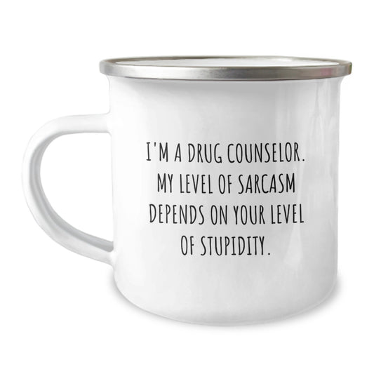 Funny Drug Counselor Gifts, I'm A Drug Counselor. My Level Of Sarcasm Depends On Your Level Of Stupidity., Birthday Unique Gifts from Friends to Drug Counselors - Camping Mug - Image 1