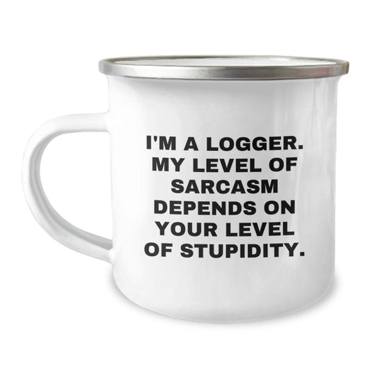 Funny Logger Gifts for Men - I'm A Logger. My Level Of Sarcasm Depends On Your Level Of Stupidity. - Gifts from Friends for Logger Birthday - Image 1