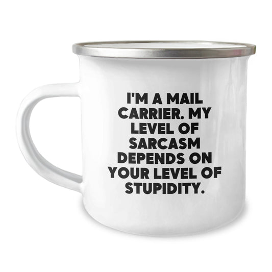 Funny Mail Carrier Gifts for Him or Her, Birthday Unique Presents from Friends, Camping Mug with Sarcasm Quote, I'm A Mail Carrier. My Level Of Sarcasm Depends On Your Level Of Stupidity. - Image 1