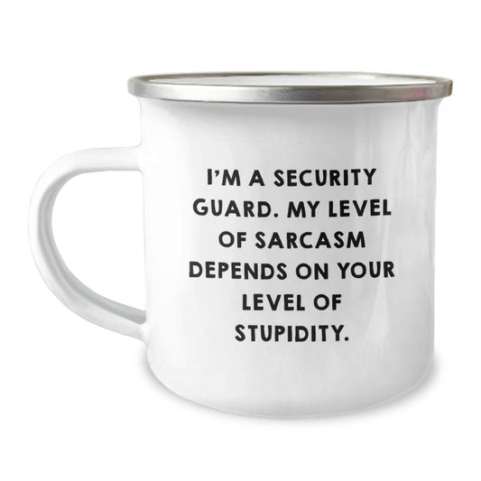 Funny Security Guard Camping Mug, Gifts from Friends to Security Guards, Birthday Unique Gifts for Men, I'm A Security Guard. My Level Of Sarcasm Depends On Your Level Of Stupidity. - Image 1