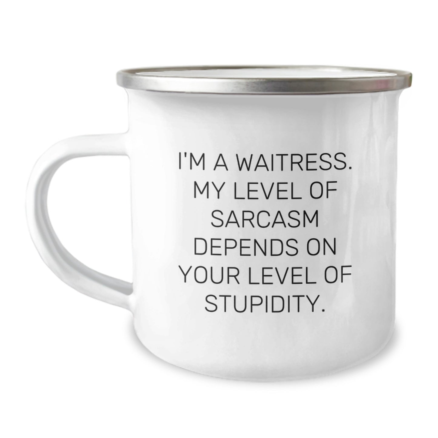Funny Waitress Gifts from Friends, Unique Birthday Presents for Waitress, 'I'm A Waitress. My Level Of Sarcasm Depends On Your Level Of Stupidity.' Quote Camping Mug - Image 1