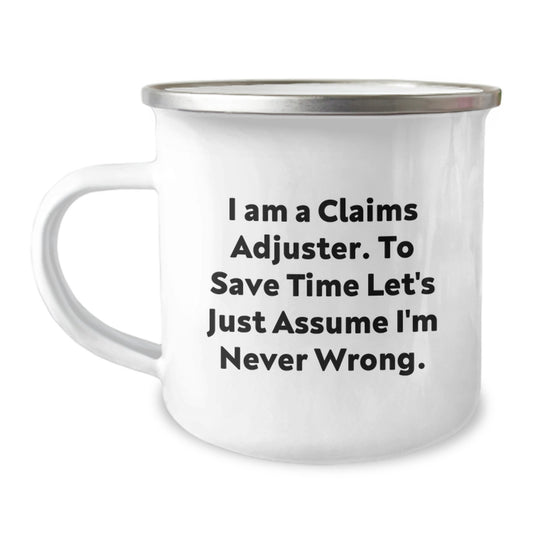 Funny Claims Adjuster Gifts from Friends - I Am A Claims Adjuster. To Save Time Let's Just Assume I'm Never Wrong. - Birthday Unique Gifts for Claims Adjuster Men - Image 1