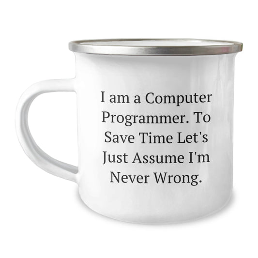 Funny Computer Programmer Gifts from Friends, 'I Am A Computer Programmer. To Save Time Let's Just Assume I'm Never Wrong.' Birthday Unique Gifts for Computer Programmer Friends - Image 1