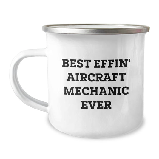 Aircraft Mechanic Gifts, Funny Quote Camping Mug for Birthday, Gifts from Men to Friends - 'Best Effin' Aircraft Mechanic Ever' - Image 1