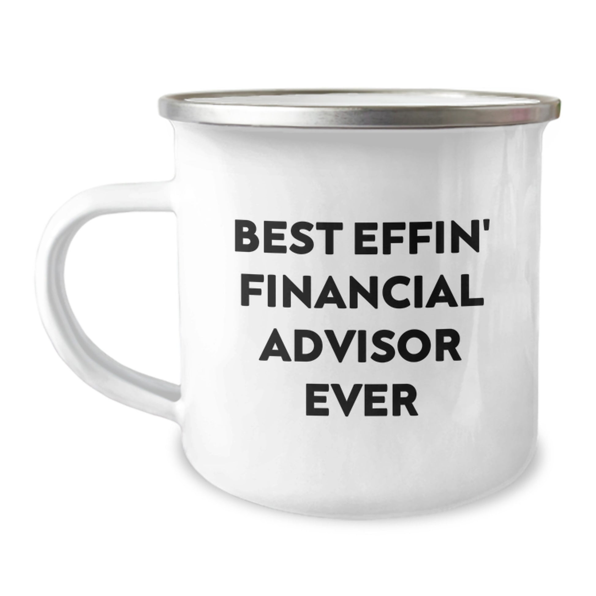 Funny Financial Advisor Gifts, Best Effin' Financial Advisor Ever Camping Mug for Birthday, Gifts from Friends to Financial Advisor, 12 oz Stainless Steel with Enamel Finish - Image 1