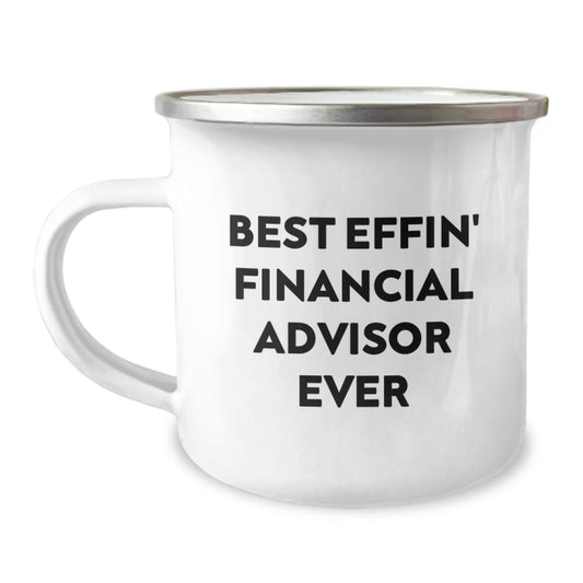 Funny Financial Advisor Gifts, Best Effin' Financial Advisor Ever Camping Mug for Birthday, Gifts from Friends to Financial Advisor, 12 oz Stainless Steel with Enamel Finish - Image 1