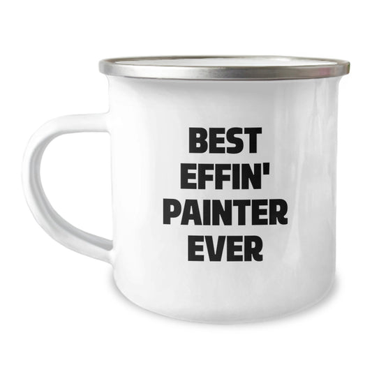 Funny Painter Gifts - Best Effin' Painter Ever Camping Mug, Birthday Unique Gifts from Friends - Image 1